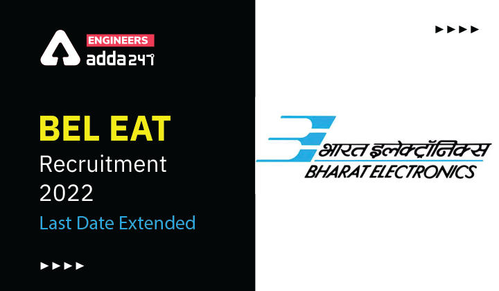 BEL EAT Recruitment 2022 Apply Online, Last Date Extended Till 30th April 2022_30.1