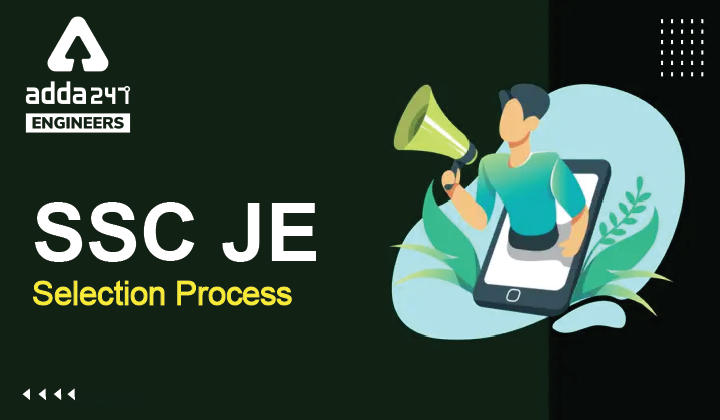 SSC JE 2022 Selection Process, Check Detailed SSC JE Selection Process_30.1
