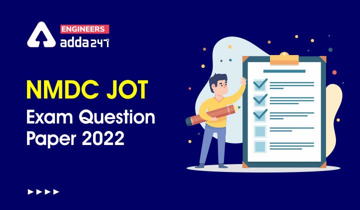 NMDC JOT Exam Question Paper 2022, Check NMDC Junior Officer Trainee Question Paper Details Here_30.1