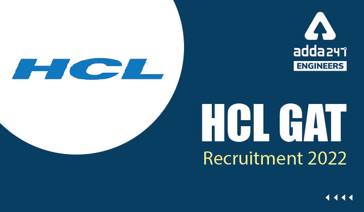 HCL GAT Recruitment 2022 Apply Online for 45 Engineering Vacancies_30.1
