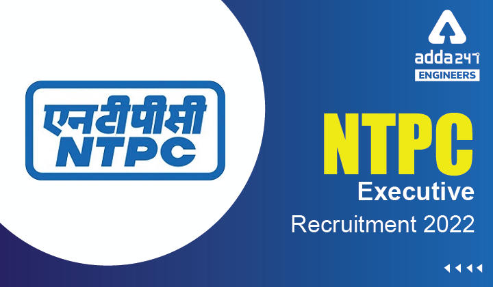 NTPC Executive Recruitment 2022, Apply Online for 15 Executive Vacancies in NTPC_30.1