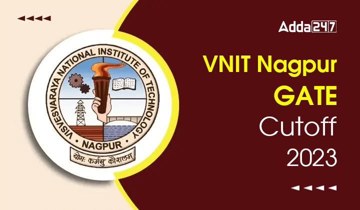 VNIT Nagpur GATE Cut Off 2023, Check Branch-Wise Cut Off Here_30.1