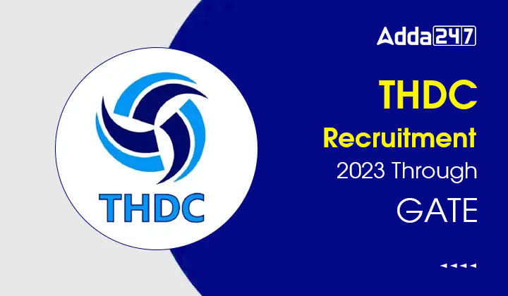 THDC Recruitment 2023 Through GATE, Apply Online For 52 ET Posts_30.1