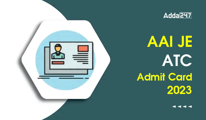 AAI JE ATC Admit Card 2023, Download AAI Junior Executive Hall Ticket_30.1