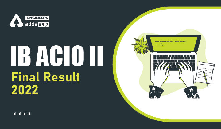 IB ACIO II Final Result 2022, Click here to download ACIO II Final Result_30.1