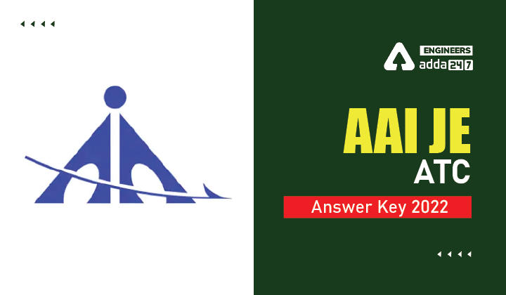 AAI JE ATC Answer Key 2022, AAI ATC Answer Key Released, Check Now_30.1