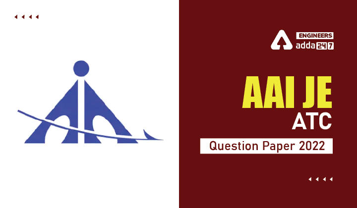 AAI JE ATC Question Paper 2022, Download AAI ATC Question Paper_30.1