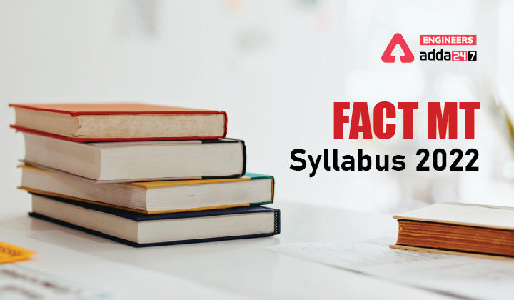 FACT MT Syllabus 2022, Know About the Detailed Syllabus of FACT MT Here_30.1