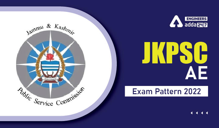 JKPSC AE Exam Pattern 2022, Check JKPSC Assistant Engineer Exam Pattern Here_30.1