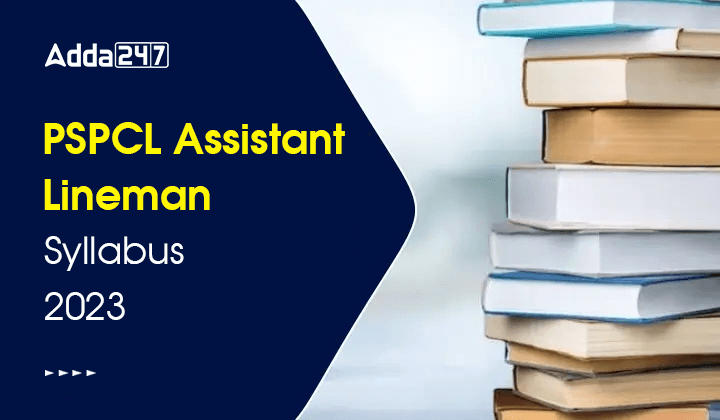 PSPCL Assistant Lineman Syllabus 2023, Check Detailed Syllabus Now_30.1