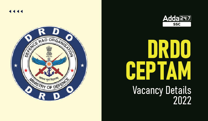 DRDO CEPTAM Vacancy Details 2022, Check Here For DRDO Vacancy Details_30.1
