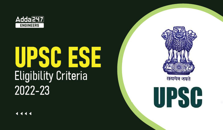 UPSC ESE Eligibility Criteria 2022-23, Check ESE/IES Eligibility Details Here_30.1