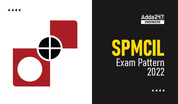 SPMCIL Exam Pattern 2022, Check Detailed SPMCIL Exam Pattern Here_30.1