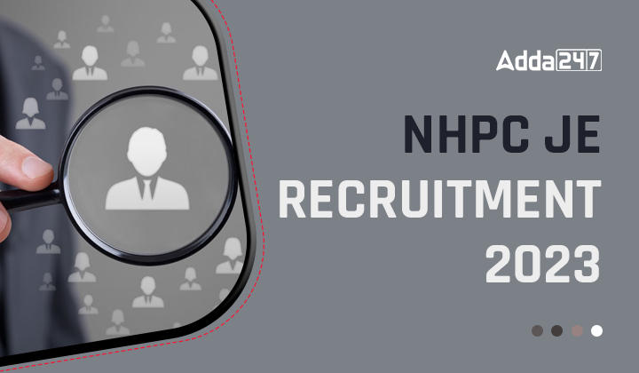 NHPC JE Recruitment 2023, Last Date To Apply For 388 Posts_30.1
