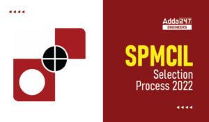 SPMCIL Selection Process 2022