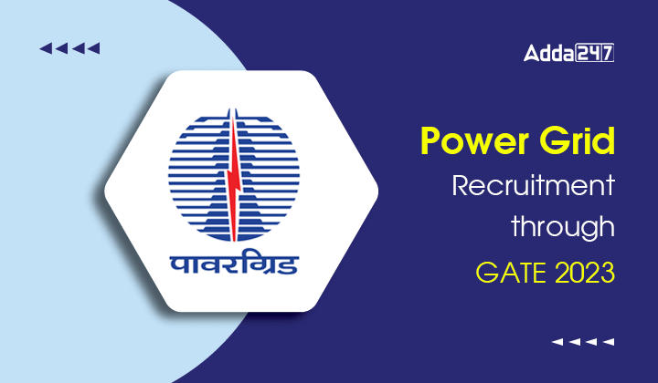 Power Grid Recruitment Through GATE 2023, Last Date To Apply_30.1