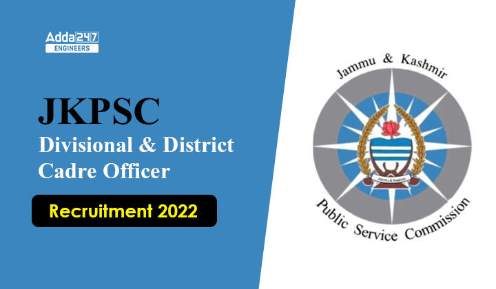 JKPSC Divisional & District Cadre Officer Recruitment 2022, Apply Online For 34 Vacancies_30.1