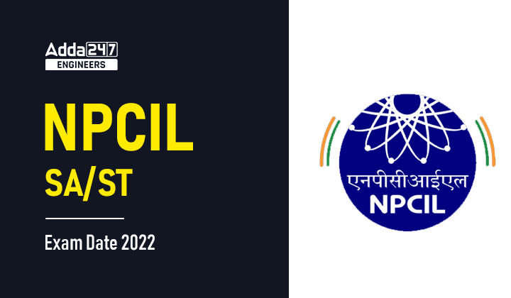 NPCIL SA/ST Exam Date 2022 Out, Check NPCIL Exam Schedule Here_30.1