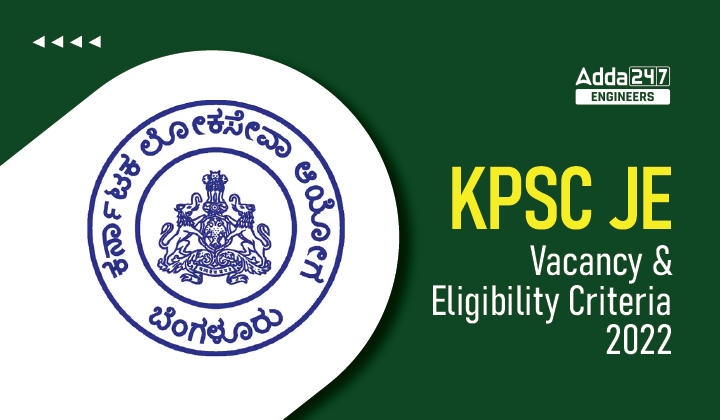 KPSC JE Vacancy and Eligibility Criteria 2022, Check Junior Engineer Eligibility & Vacancy Details Here_30.1