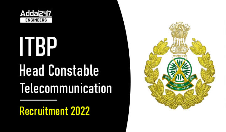 ITBP Head Constable Telecommunication Recruitment 2022 Notification Out for 293 Vacancies_30.1