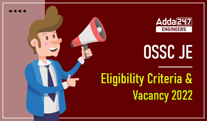 OSSC JE Eligibility Criteria and Vacancy 2023, Check Details Here_30.1