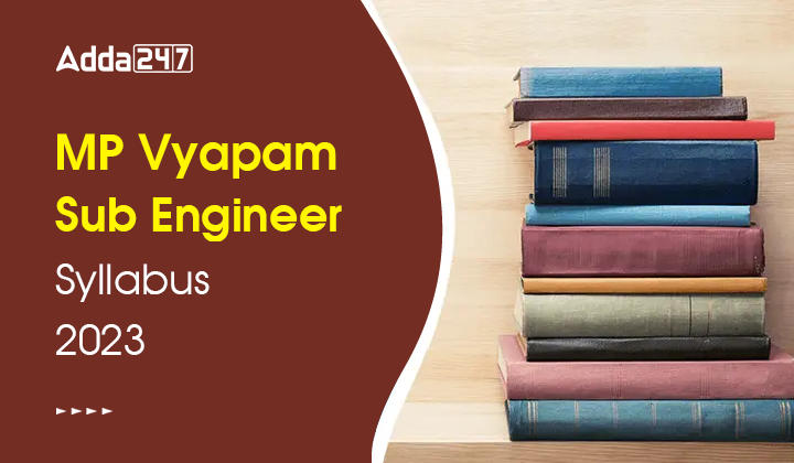MP Vyapam Sub Engineer Syllabus 2023, Check Exam Pattern Now_30.1