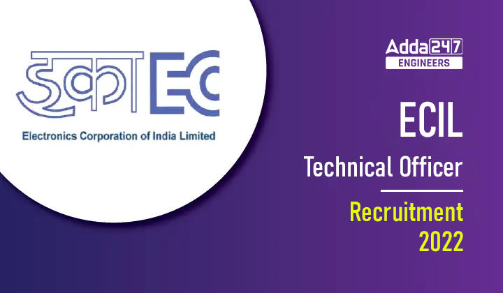 ECIL Technical Officer Recruitment 2022, Notification Out for 70 Vacancies_30.1