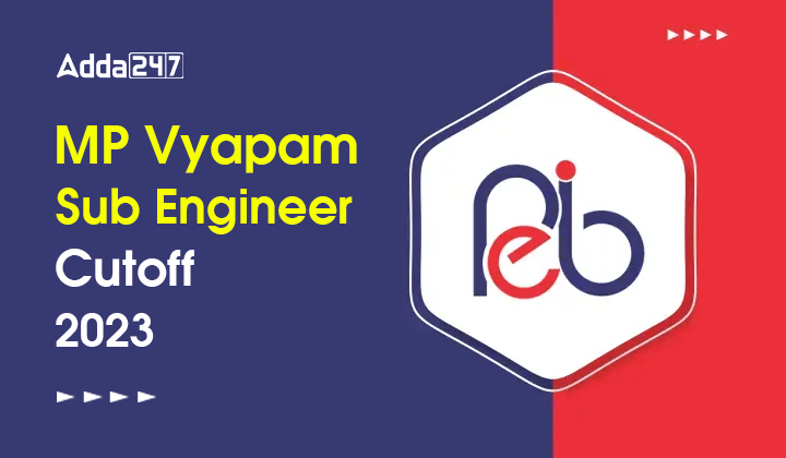MP Vyapam Sub Engineer Cut Off 2023, Download PDF Check Previous Year Cutoff Marks_30.1