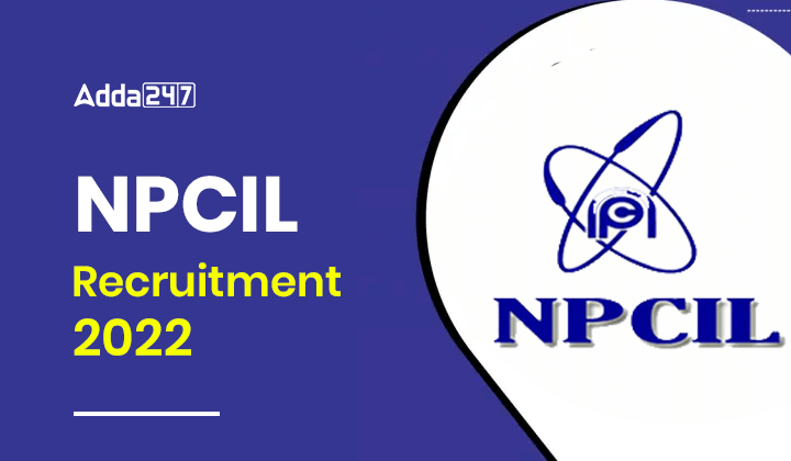 NPCIL Recruitment 2022, Notification Out For 243 Posts In NPCIL Kakrapar_30.1