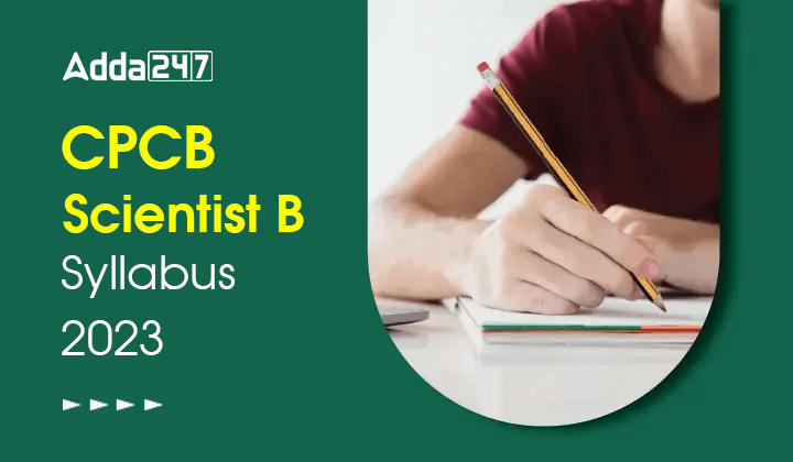 CPCB Scientist B Syllabus 2023 and Exam Pattern, Download PDF_30.1