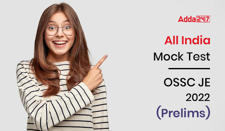 All India Mock Scholarship Test for OSSC JE 2022 (Prelims), Attempt Now_30.1