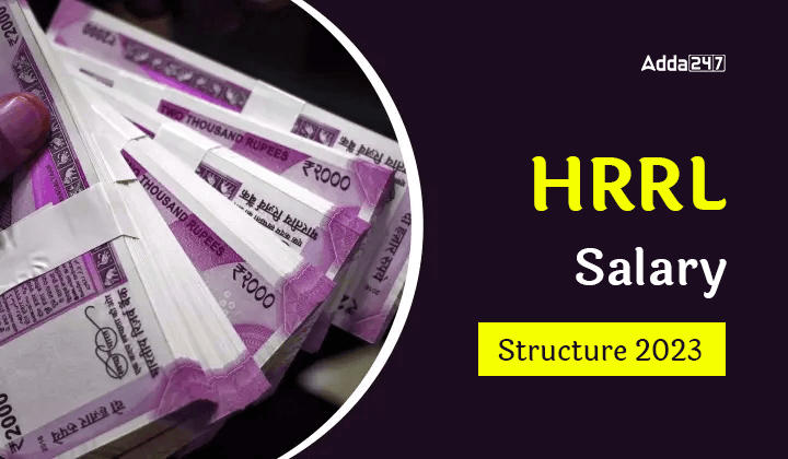 HRRL Salary Structure 2023, Perks and Allowances And Job Profile_30.1
