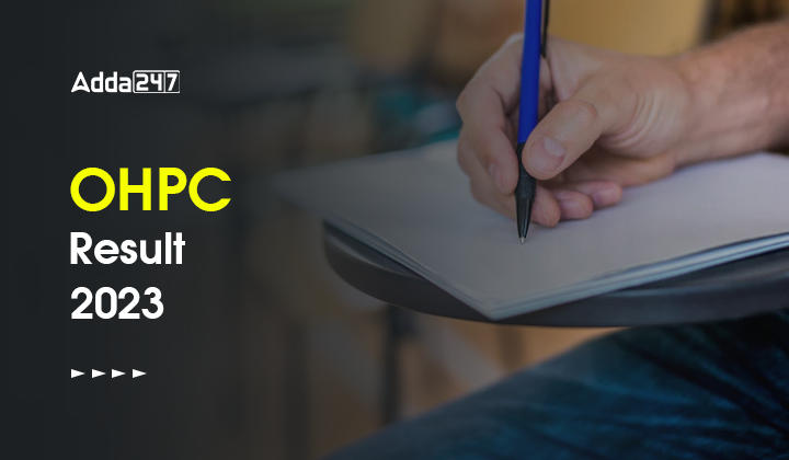 OHPC Result 2023, CBT Result & DV Date Announced For Various Posts_30.1