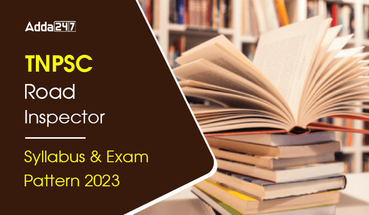 TNPSC Road Inspector Syllabus and Exam Pattern 2023, Check Detailed Syllabus Here_30.1