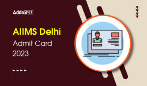 AIIMS Delhi Admit Card 2023