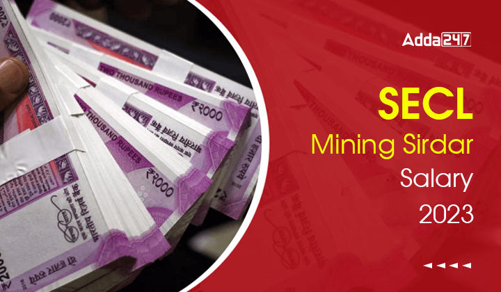 SECL Mining Sirdar Salary 2023, Check Detailed Salary Structure, Perks & Allowances Here_30.1