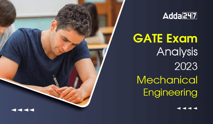 GATE Exam Analysis 2023 Mechanical Engineering, Difficulty Level, Subject-Wise Weightage & Good Attempts_30.1