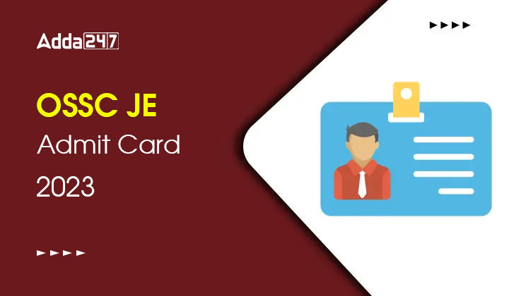 OSSC JE Admit Card 2023, OSSC JE Hall Ticket Release Date Postponed_30.1