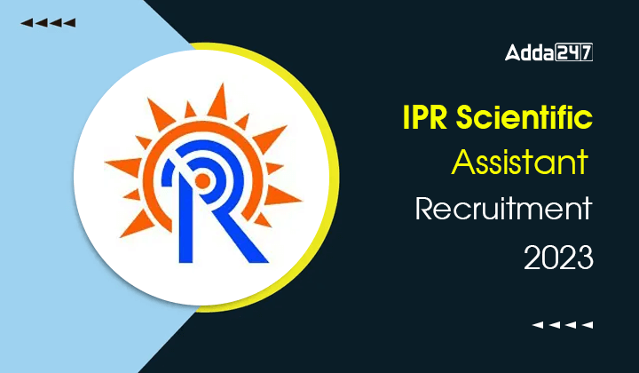 IPR Scientific Assistant Recruitment 2023 Out, Apply Online for 15 Posts_30.1