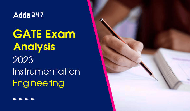 GATE Exam Analysis 2023 Instrumentation Engineering, Difficulty Level, Subject-Wise Weightage & Good Attempts_30.1