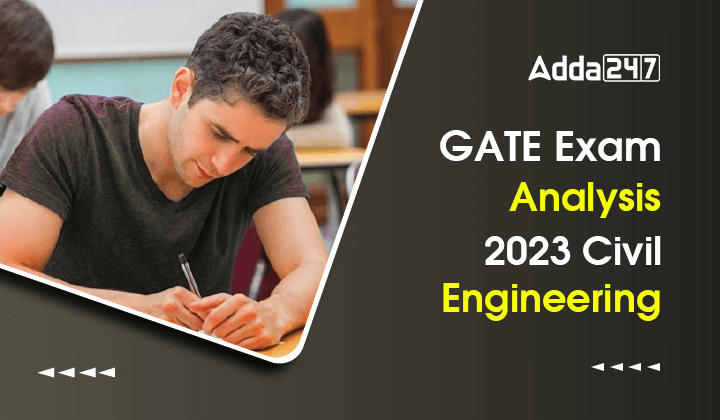 GATE Exam Analysis 2023 Civil Engineering, Difficulty Level, Subject-Wise Weightage & Good Attempts_30.1