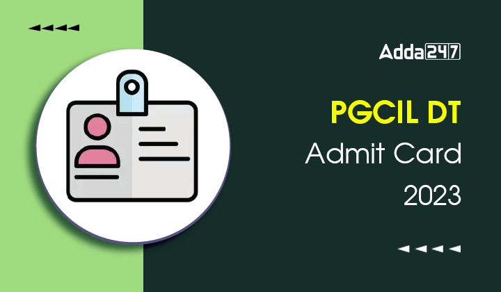 PGCIL DT Admit Card 2023, Direct Link to Download Hall Ticket_30.1