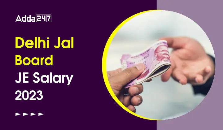 Delhi Jal Board JE Salary 2023, Perks and Allowances, Job Profile_30.1