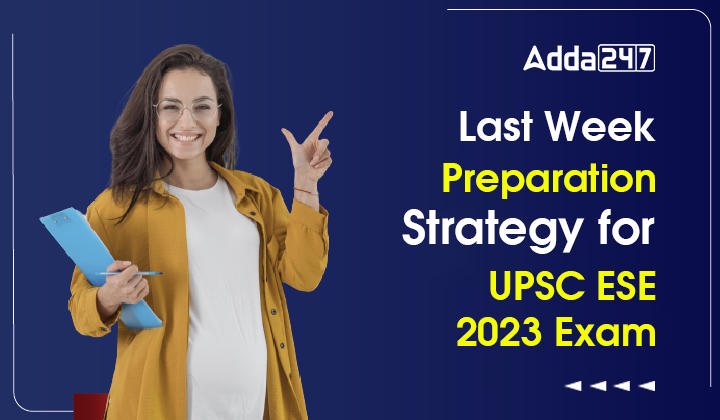 Last Week Preparation Strategy for UPSC ESE 2023 Exam, Tricks and Tips For ESE Exam_30.1