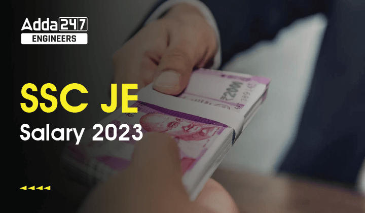 SSC JE Salary 2023, Check In Hand Salary After 7th Pay Commission and Job Profile_30.1
