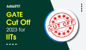 GATE Cut Off 2023 for IITs