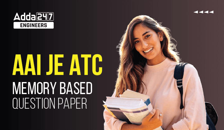 AAI JE ATC Memory Based Question Paper, Check Section-Wise Questions_30.1