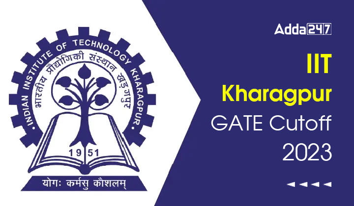 IIT Kharagpur GATE Cutoff 2023, Check Previous Year Cutoff_30.1