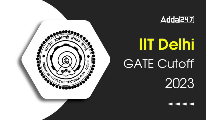 IIT Delhi GATE Cutoff 2023 Check for M.Tech Admission_30.1