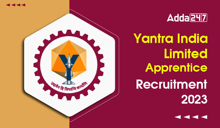 Yantra India Limited Apprentice Recruitment 2023 Notification Out for 5395 Posts_30.1